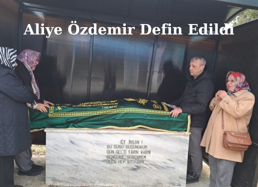 Aliye Özdemir Defin Edildi