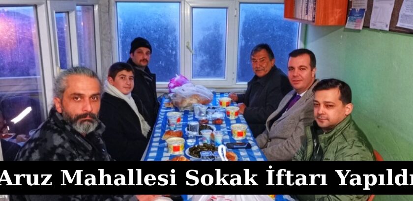 Aruz Mahallesi Sokak İftarı Yapıldı “Foto ve Video”